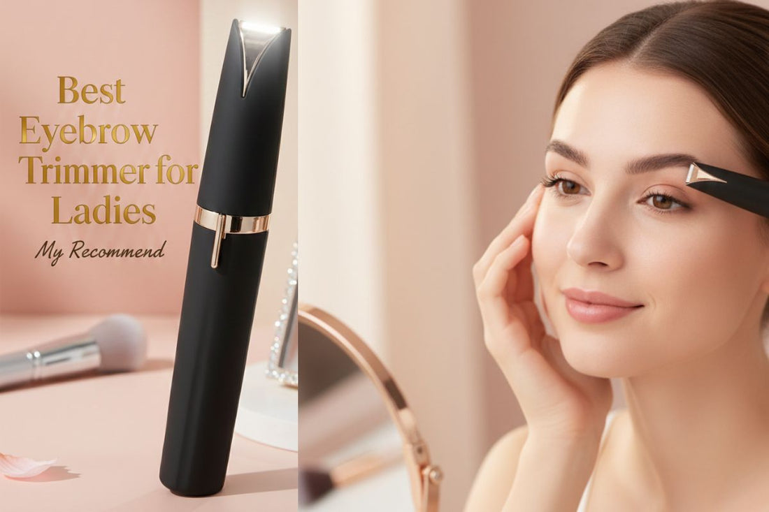 Best Eyebrow Trimmer for Ladies My Recommend