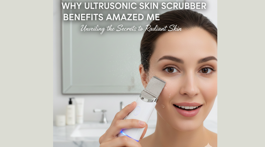 Why Ultrasonic Skin Scrubber Benefits Amazed Me