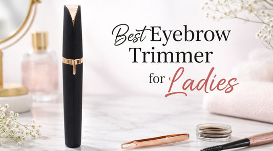 Best Eyebrow Trimmer for Ladies